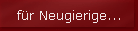 f�r Neugierige...