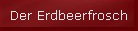 Der Erdbeerfrosch