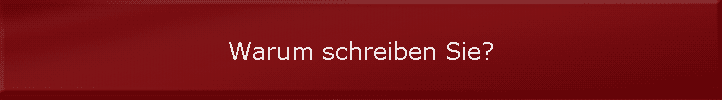 Warum schreiben Sie?